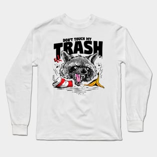 Funny Don't Touch My Trash Raccoon Live Ugly Fake your death Long Sleeve T-Shirt